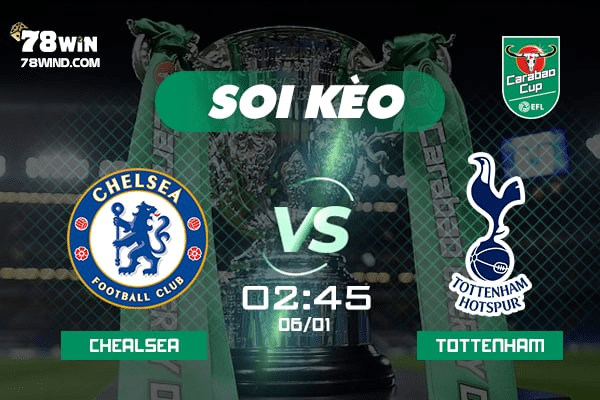 Soi kèo bóng đá Chelsea vs Tottenham, 02h45 ngày 6/1/2022