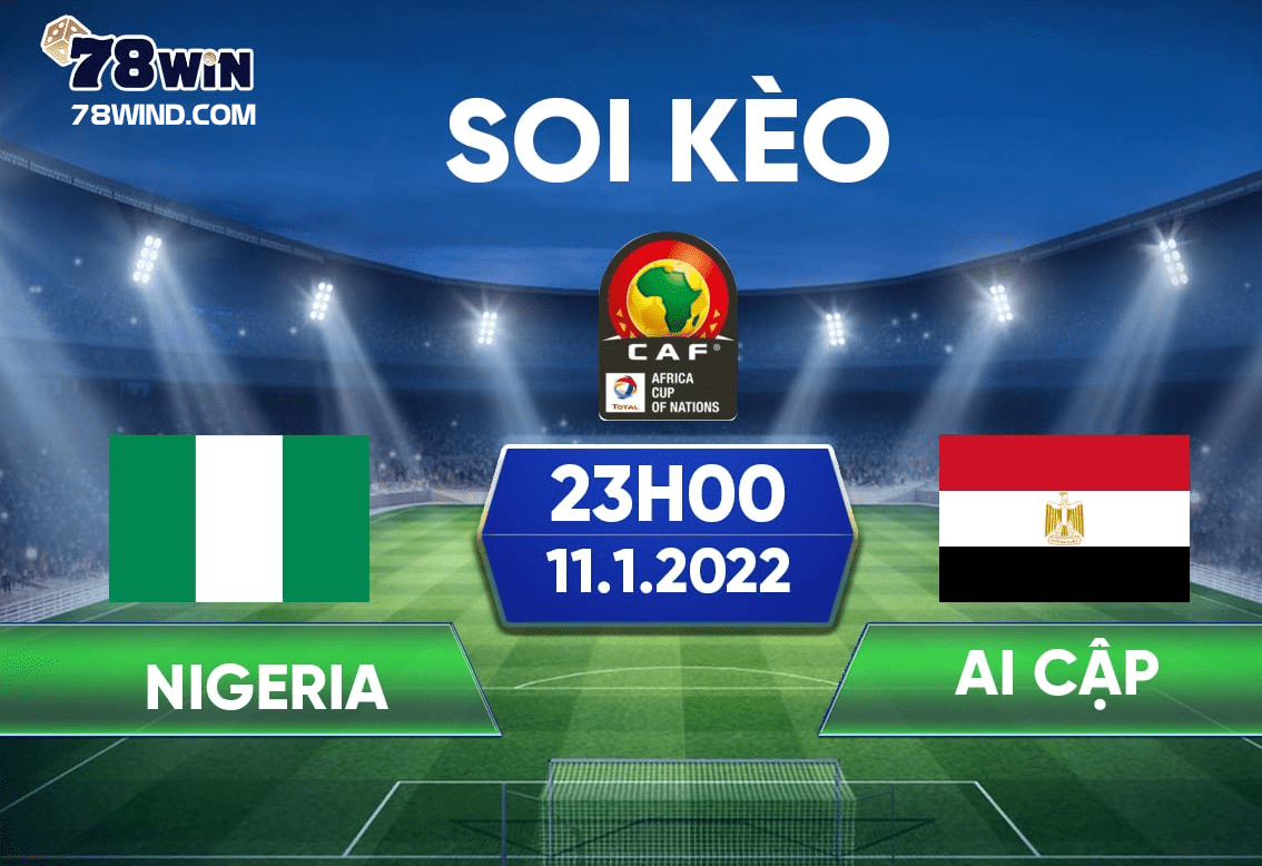 Soi kèo Nigeria vs Ai Cập ngày 11/1/2022, 23h00