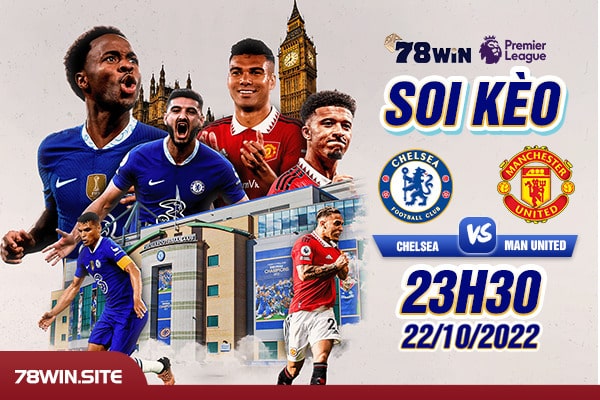 Soi kèo Chelsea vs Man United 23h30 ngày 22/10/2022