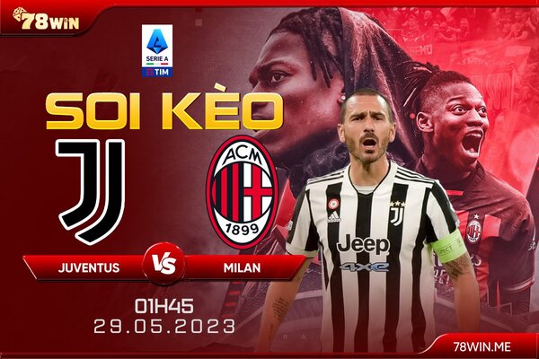 Soi kèo Juventus vs Milan 1h45 ngày 29/05/2023 