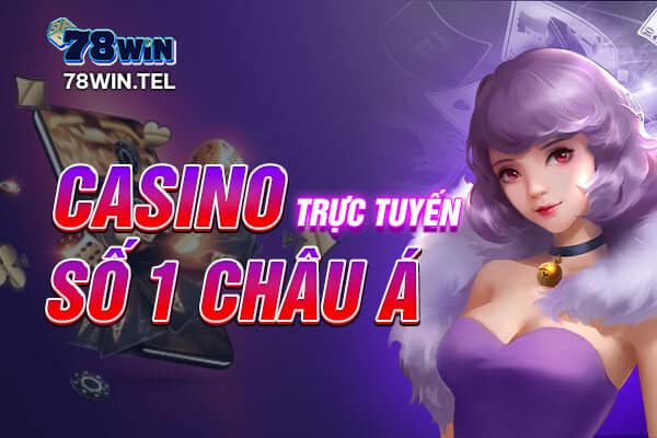 Casino 78win "vang danh" số 1 Châu Á