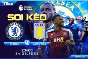 Soi kèo Chelsea vs Aston Villa 20h ngày 24/09/2023