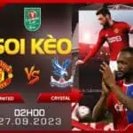 Soi kèo Man United vs Crystal 2h ngày 27/09/2023