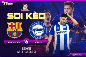 Soi kèo Barcelona vs Alavés 22h15 ngày 12/11/2023